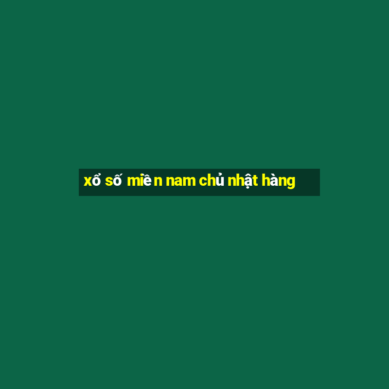 xổ số miền nam chủ nhật hàng