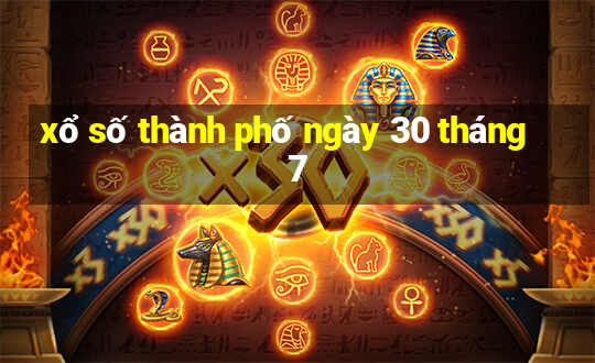 xổ số thành phố ngày 30 tháng 7