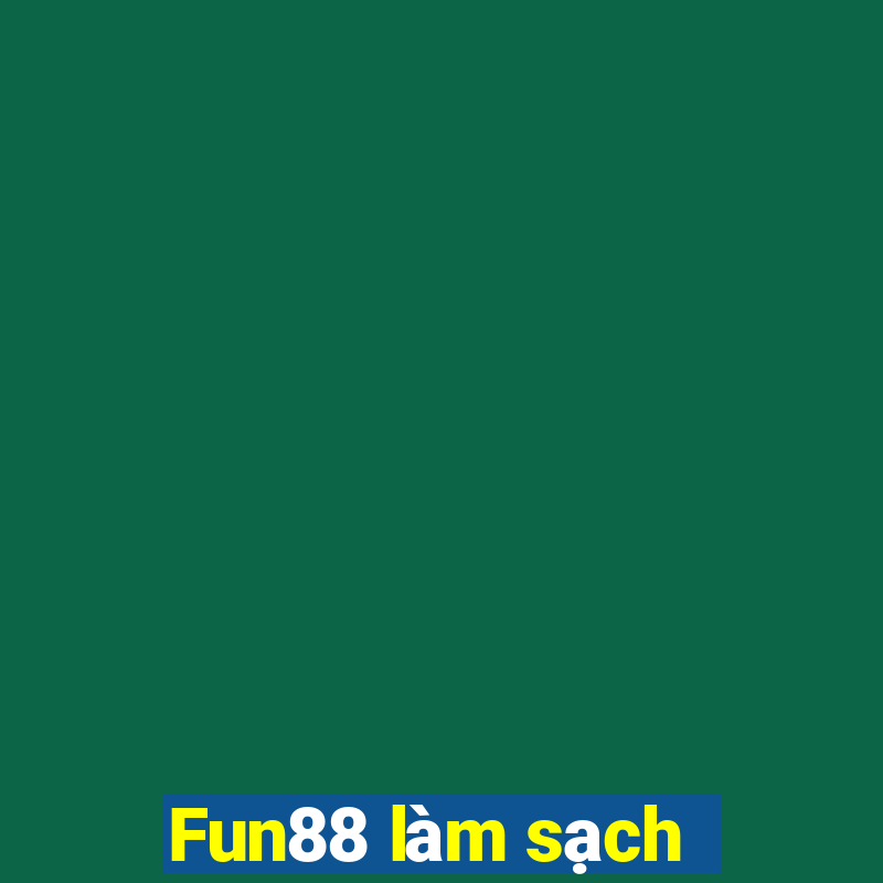 Fun88 làm sạch