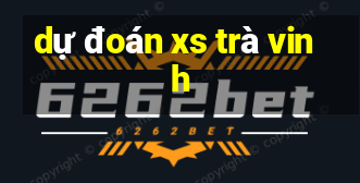 du doan xs tra vinh