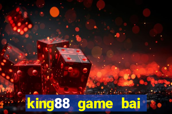 king88 game bai doi thuong