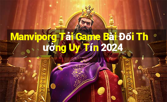 Manviporg Tải Game Bài Đổi Thưởng Uy Tín 2024