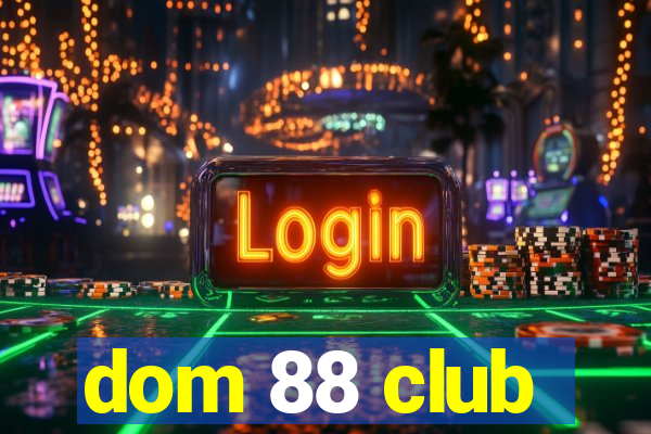 dom 88 club