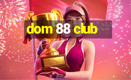 dom 88 club