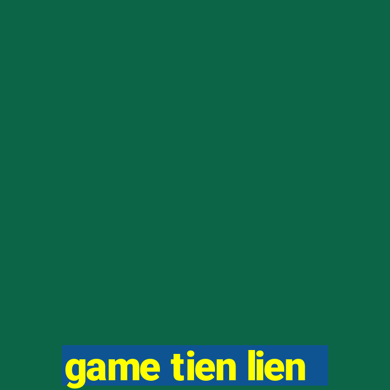 game tien lien