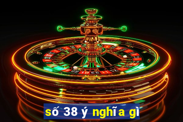 số 38 ý nghĩa gì