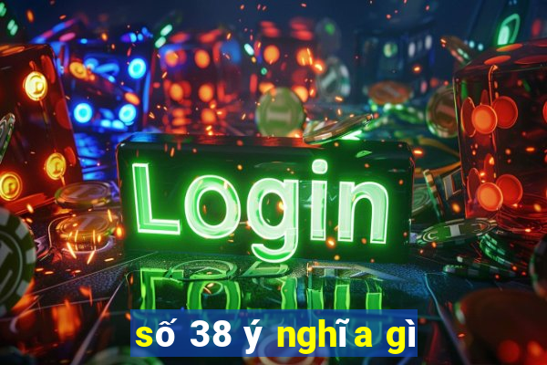 số 38 ý nghĩa gì