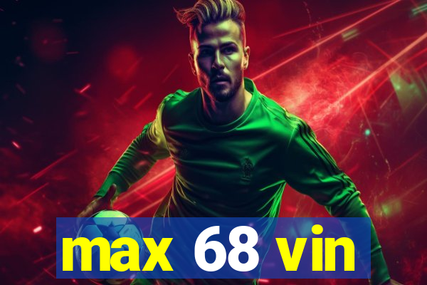 max 68 vin