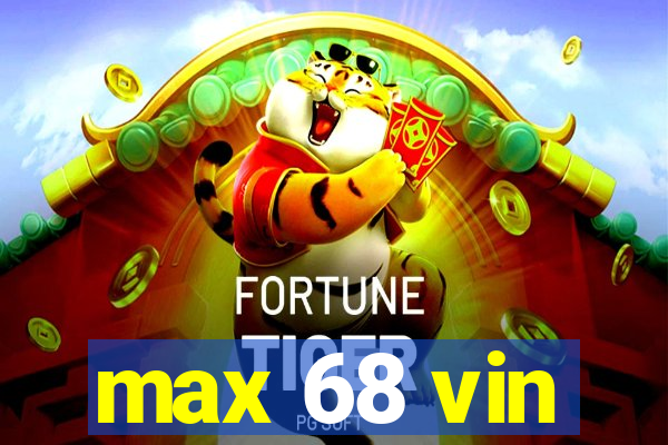 max 68 vin