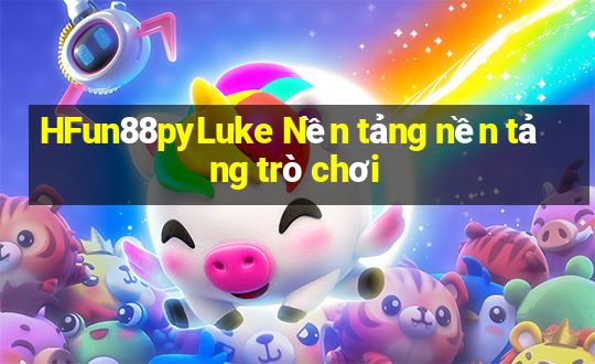 HFun88pyLuke Nền tảng nền tảng trò chơi