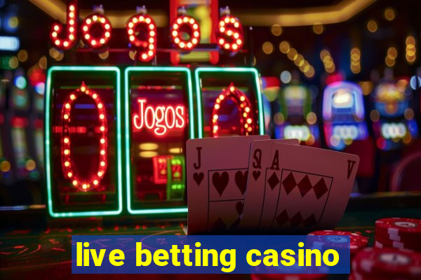 live betting casino