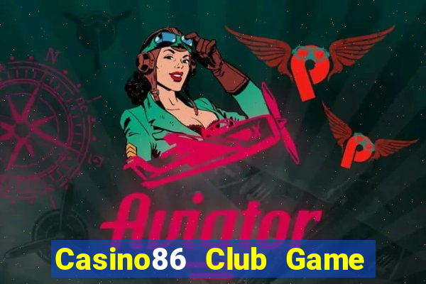 Casino86 Club Game Bài Phái Mạnh