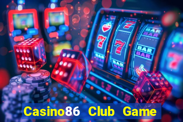 Casino86 Club Game Bài Phái Mạnh