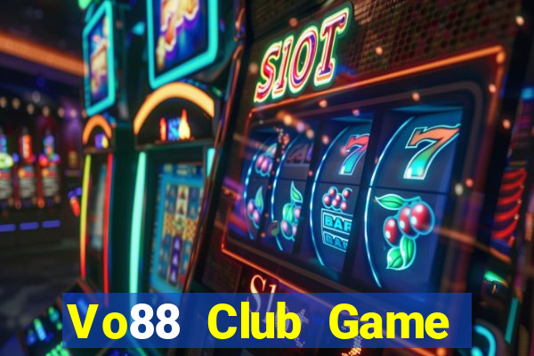 Vo88 Club Game Bài Slot Đổi Thưởng