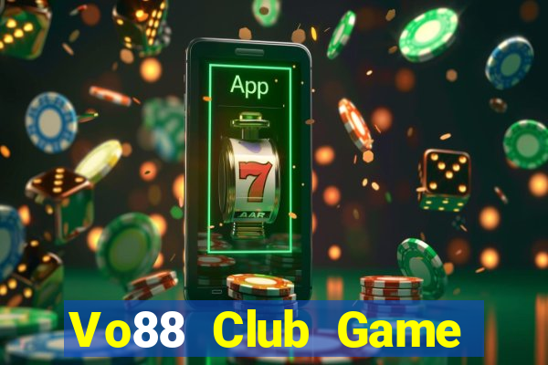 Vo88 Club Game Bài Slot Đổi Thưởng