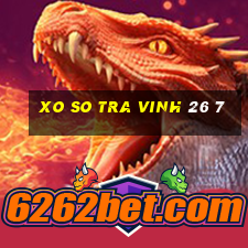 xo so tra vinh 26 7