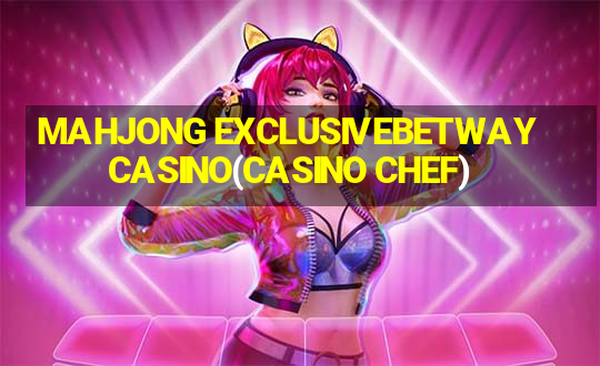 MAHJONG EXCLUSIVEBETWAY CASINO(CASINO CHEF)