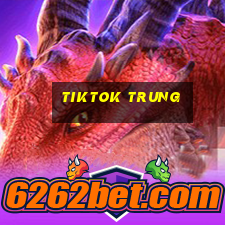 tiktok trung