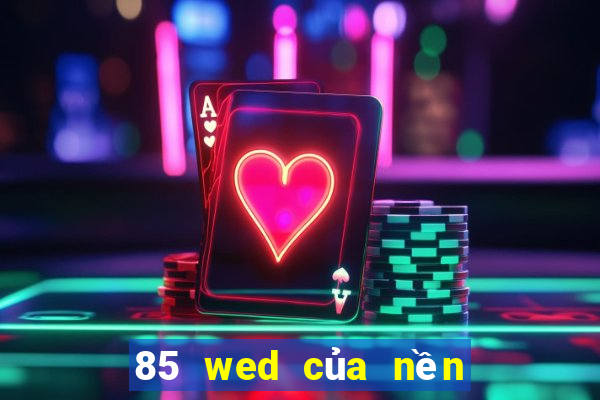 85 wed của nền tảng xổ số