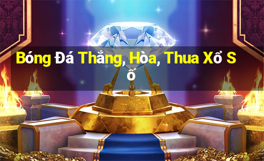 Bóng Đá Thắng, Hòa, Thua Xổ Số