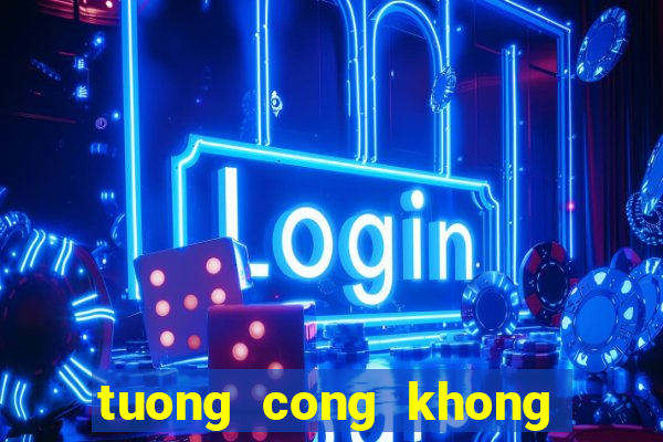 tuong cong khong bang cha