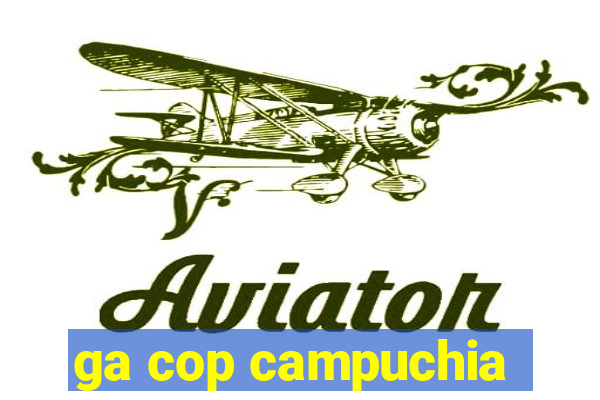 ga cop campuchia