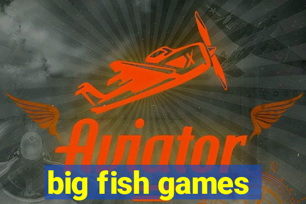 big fish games