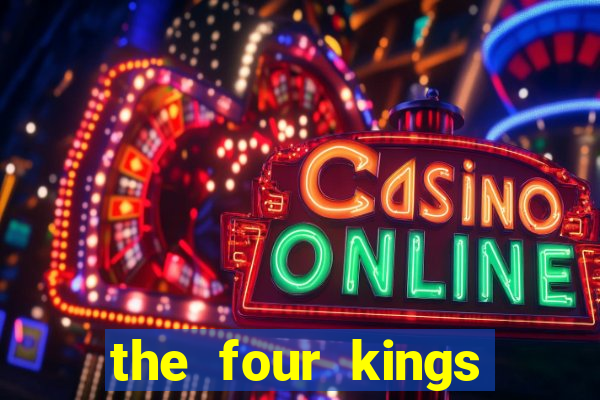 the four kings casino and slots