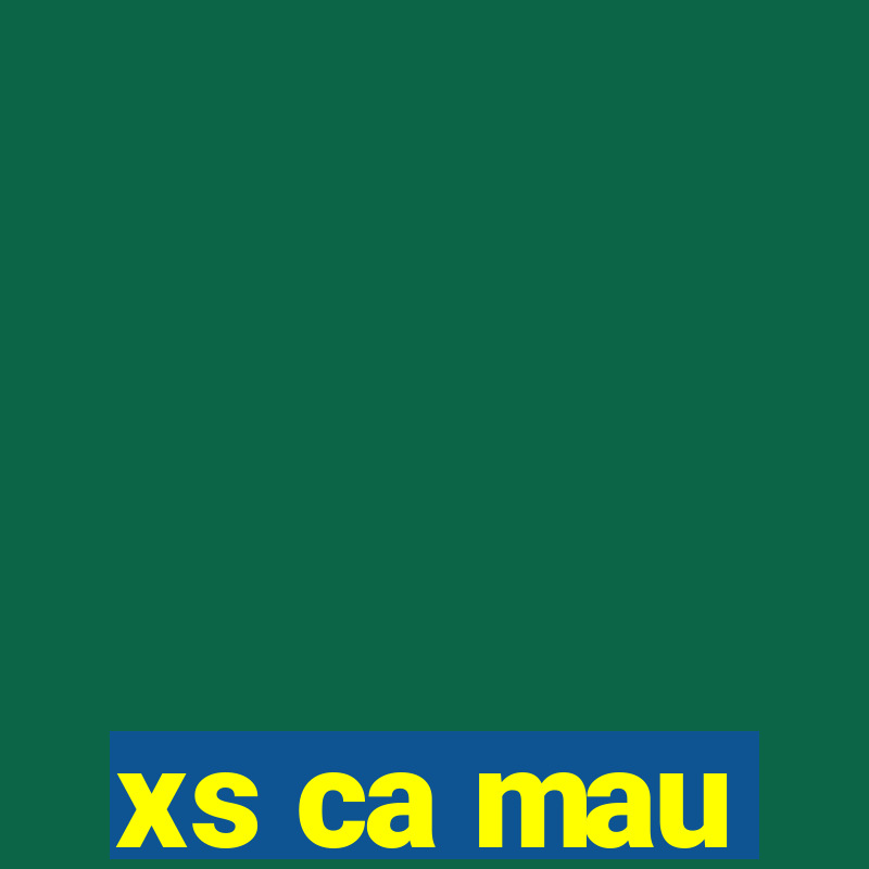 xs ca mau