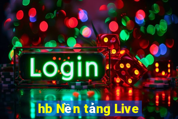 hb Nền tảng Live