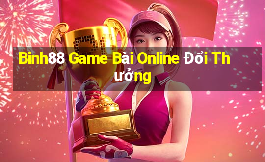 Binh88 Game Bài Online Đổi Thưởng