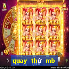 quay thử mb giờ thần tài