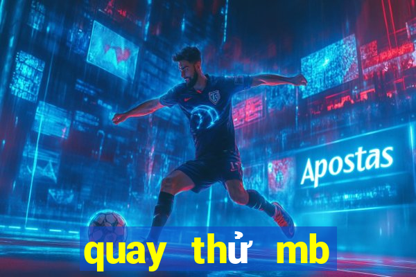 quay thử mb giờ thần tài