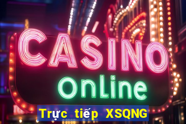 Trực tiếp XSQNG ngày 3