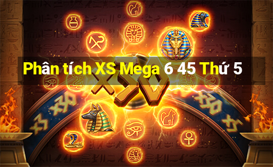 Phân tích XS Mega 6 45 Thứ 5