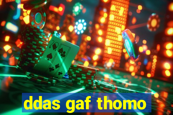 ddas gaf thomo