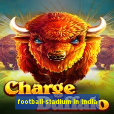 football stadium in india