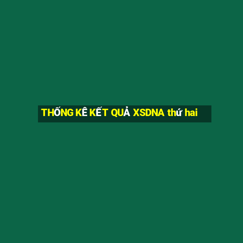 THỐNG KÊ KẾT QUẢ XSDNA thứ hai