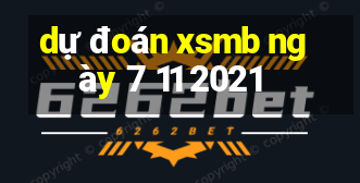 dự đoán xsmb ngày 7 11 2021