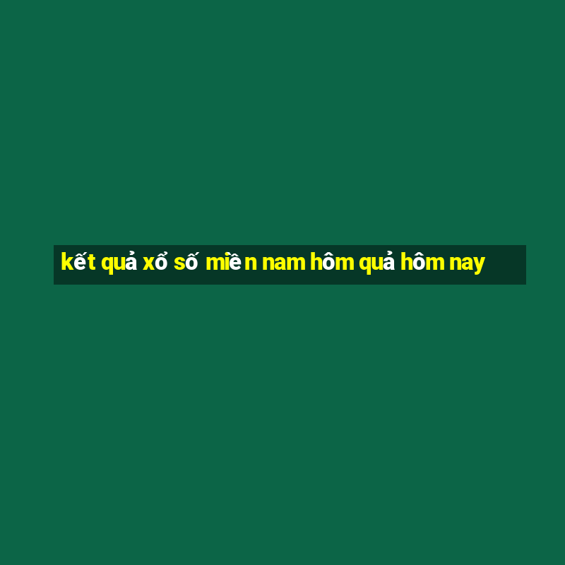 kết quả xổ số miền nam hôm quả hôm nay