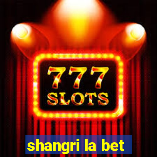 shangri la bet