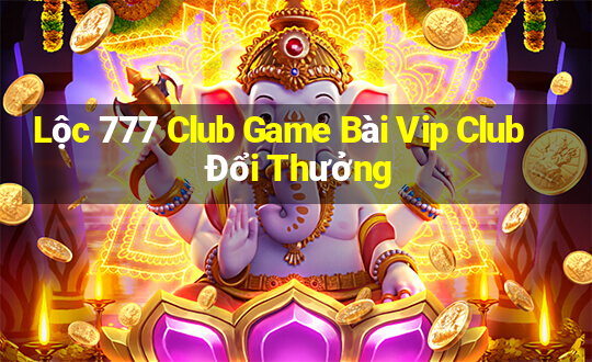 Lộc 777 Club Game Bài Vip Club Đổi Thưởng