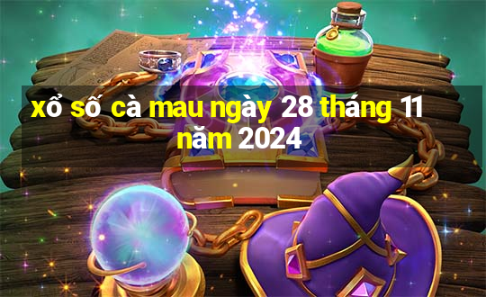 xổ số cà mau ngày 28 tháng 11 năm 2024