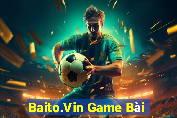 Baito.Vin Game Bài