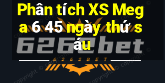 Phân tích XS Mega 6 45 ngày thứ sáu