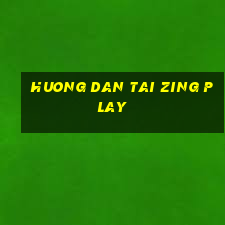 huong dan tai zing play