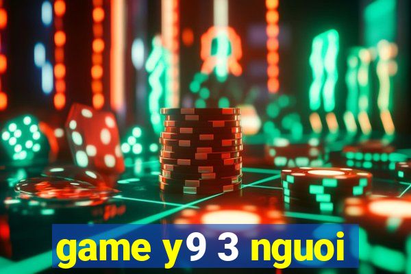 game y9 3 nguoi