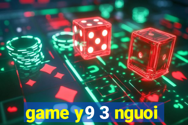 game y9 3 nguoi