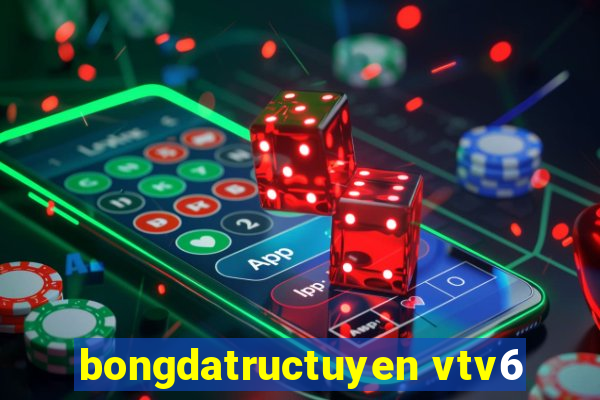 bongdatructuyen vtv6