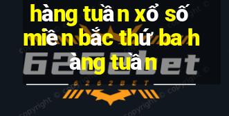 hàng tuần xổ số miền bắc thứ ba hàng tuần